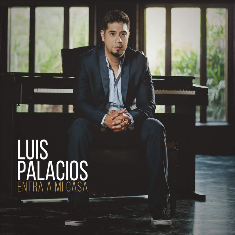  Luis Palacios nos trae su album «ENTRA A MI CASA»