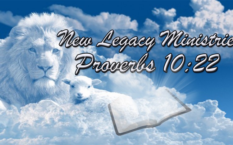  New Legacy Ministries Proverbs 10:22
